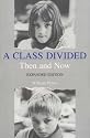 A Class Divided: Then and Now