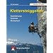 Klettersteiggehen - Ausr�stung, Technik, Sicherheit - Alpine Lehrschrift