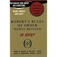 Robert's Rules of Order in Brief: The Simple Outline of the Rules Most Often Needed at a Meeting, According to the Standard Authoritative Parliamentary Manual, Revised Edition