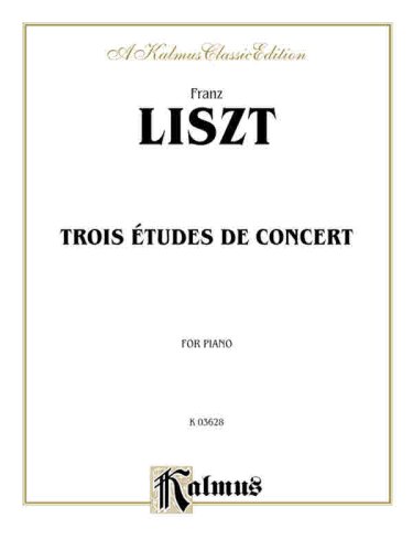 Liszt / Trois Etudes de Concert (Kalmus Classic Edition)