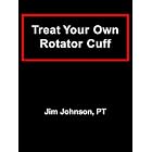Click here to buy Treat Your Own Rotator Cuff by Jim Johnson.