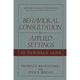 behavioral consultation in applied settings an individual guide applied clinical psychology