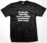 If You Can Read This, You're Within Roundhouse Kick Range T-shirt, Funny T-shirts