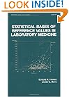 Statistical Bases of Reference Values in Laboratory Medicine (Statistics:  A Series of Textbooks and Monographs)