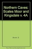 Northern caves. Vol.4A, Scales moor and Kingsdale
