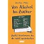 Von Alkohol bis Zucker: 12 Substanzen, die die Wel&hellip von Christian M�hr