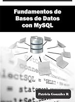 Fundamentos de Bases de Datos con MySQL (Spanish Edition) Fundamentos de Bases de Datos con MySQL (Spanish Edition)