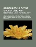 Produkt-Bild: British People of the Spanish Civil War: George Orwell, W. H. Auden, Arthur Koestler, Stephen Spender, Nancy Cunard, James Robertson Justice