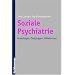 Soziale Psychiatrie: Grundlagen, Zielgruppen, Hilfeformen
