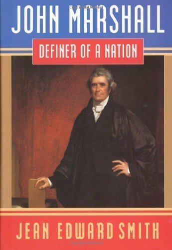 John Marshall: Definer of a Nation by Smith, Jean Edward (1998) Paperback