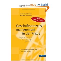 Gesch�ftsprozessmanagement in der Praxis: Kunden zufrieden stellen - Produktivit�t steigern - Wert erh�hen