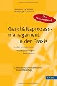Gesch&auml;ftsprozessmanagement in der Praxis: Kunden zufrieden stellen - Produktivit&auml;t steigern - Wert erh&ouml;hen