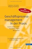 Geschäftsprozessmanagement in der Praxis. Kunden zufrieden stellen, Produktivität steigern, Wert erhöhen: Kunden zufrieden stellen - Produktivität steigern - Wert erhöhen