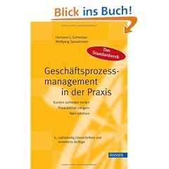Gesch�ftsprozessmanagement in der Praxis: Kunden zufrieden stellen - Produktivit�t steigern - Wert erh�hen