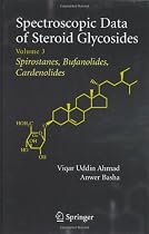 Spectroscopic Data of Steroid Glycosides: Spirostanes, Bufanolides, Cardenolides: Volume 3