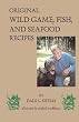 Dale's Cookbook: Original Wild Game, Fish, and Seafood Recipes