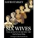 Six Wives: The Queens of Henry VIII