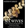 Six Wives: The Queens of Henry VIII