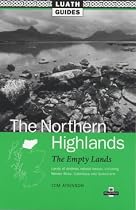 The Northern Highlands: The Empty Lands, Lands of Endless Natural Beauty, Including Wester Ross, Caithness and Sutherland (Luath Guides to Scotland)