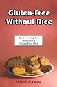Gluten-Free Without Rice: Easy Cooking for Variety on a Gluten-Free Diet