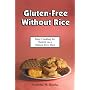 Gluten-Free Without Rice: Easy Cooking for Variety on a Gluten-Free Diet