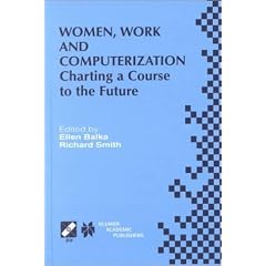 Women, Work and Computerization: Charting a Course to the Future (IFIP Advances in Information and Communication Technology)