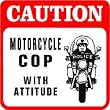 CAUTION: MOTORCYCLE COP ticket grandma sign