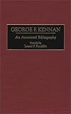 George F.Kennan: An Annotated Bibliography (Bibliographies of American Notables)