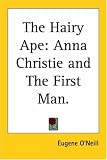 The Hairy Ape: Anna Christie and The First Man.