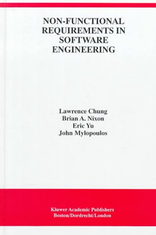 Non-Functional Requirements in Software Engineering (International Series in Software Engineering)