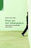 Wege aus der Abh&auml;ngigkeit: Destruktive Beziehungen &uuml;berwinden - Heinz-Peter R&ouml;hr