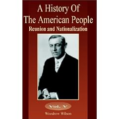 A History Of The American People: Reunion and Nationalization (Volume Five) (History of the American People (University Press of the Pacific)) (v. 5)