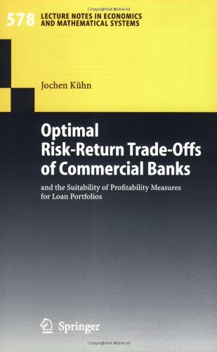Optimal Risk-Return Trade-Offs of Commercial Banks: and the Suitability of Profitability Measures for Loan Portfolios (Lecture Notes in Economics and Mathematical Systems)