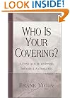 Who is Your Covering?: A Fresh Look at Leadership, Authority, and Accountability