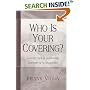 Who is Your Covering?: A Fresh Look at Leadership, Authority, and Accountability