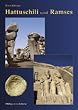 Hattuschili und Ramses. Hethiter und �gypter - ihr langer Weg zum Frieden