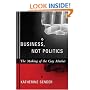 Business, Not Politics: The Making of the Gay Market (Between Men~Between Women: Lesbian and Gay Studies)