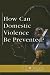 Book At Issue Series - How Can Domestic Violence Be Prevented? (paperback edition) (At Issue Series)