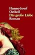 Die gro�e Liebe. Roman