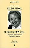 Au bout de mon �ge... : Comprendre le vieillissement, apprivoiser la mort