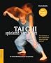 Tai Chi spielend verstehen: Ein Spielweg zu den Quellen der urspr�nglichen Freiheit. Die TAI-CHI CHUAN-Kurzform nach Zheng Man Qing (mit �bungs-DVD)