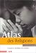 Atlas des religions. Croyances, pratiques et territoires