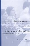 Identity Matters: Schooling the Student Body in Academic Discourse