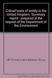 Critical loads of acidity in the United Kingdom : summary report : prepared at the request of the Department of the Environment