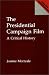 The Presidential Campaign Film: A Critical History (Praeger Series in Political Commu...