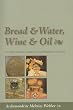 Bread & Water, Wine & Oil: An Orthodox Christian Experience of God