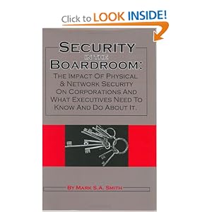 Security in the Boardroom: The Impact of Physical & Network Security on Corporations and What Executives Need to Know and Do About It