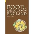 Food in Anglo-Saxon England (Revealing History ) by  DebBanham