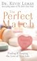 The Perfect Match: Finding and Keeping the Love of Your Life