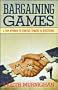 Bargaining Games: A new approach to strategic thinking in negotiations